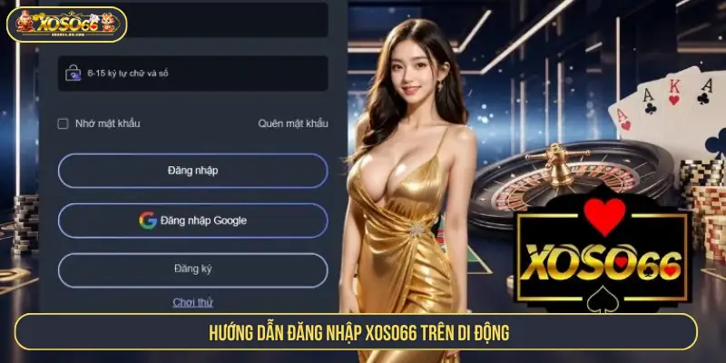 Đăng Nhập XOSO66 Truy Cập Nhanh, Trải Nghiệm Game Hay Hướng dẫn đăng nhập XOSO66 trên di động