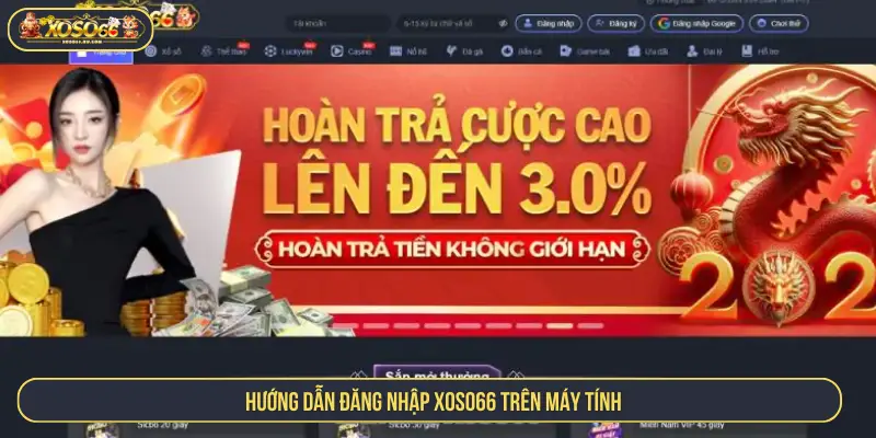 Đăng Nhập XOSO66 Truy Cập Nhanh, Trải Nghiệm Game Hay Hướng dẫn đăng nhập XOSO66 trên máy tính