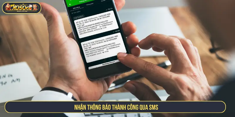 Nhận thông báo thành công qua SMS