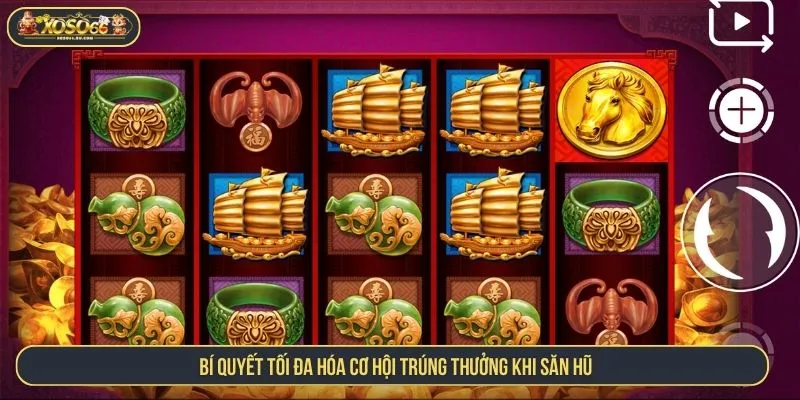 Bí quyết tối đa hóa cơ hội trúng thưởng khi săn hũ