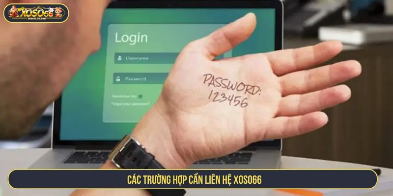 Các trường hợp cần liên hệ XOSO66