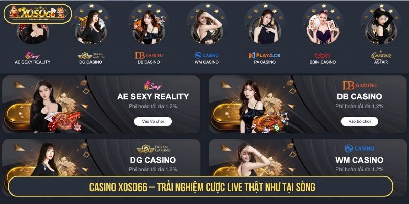 Trải Nghiệm Casino XOSO66 Cược Live Thật Như Tại Sòng Casino XOSO66