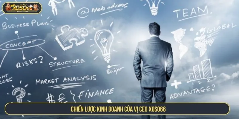 CEO XOSO66 Chiến lược kinh doanh của vị CEO XOSO66