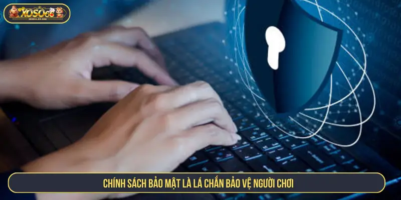 Chính Sách Bảo Mật XOSO66 – An Toàn Tuyệt Đối Cho Người Chơi Chính sách bảo mật là lá chắn bảo vệ người chơi