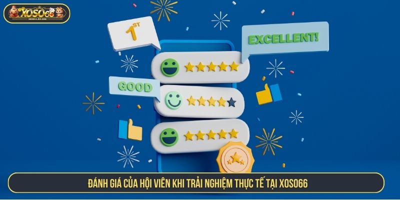 Đánh giá của hội viên khi trải nghiệm thực tế tại XOSO66