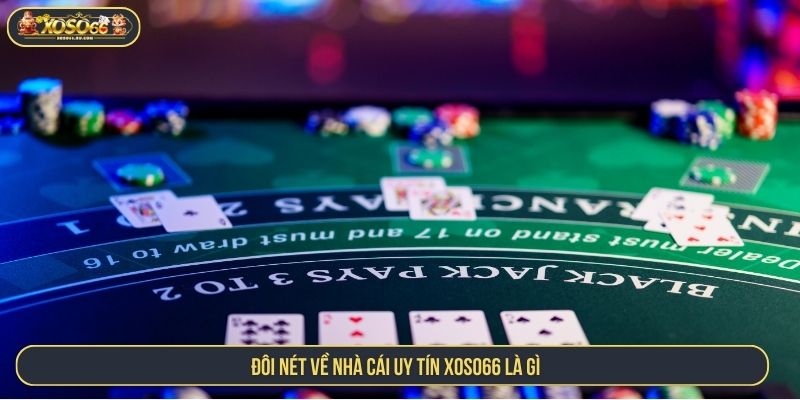 XOSO66 Là Gì? Khám Phá Nền Tảng Casino Trực Tuyến Uy Tín Đôi nét về nhà cái uy tín XOSO66 là gì
