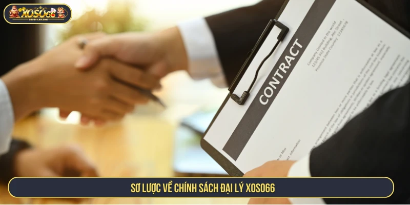 Kiếm Tiền Với Đại Lý XOSO66 Nhận Hoa Hồng Cực Khủng Sơ lược về chính sách đại lý XOSO66