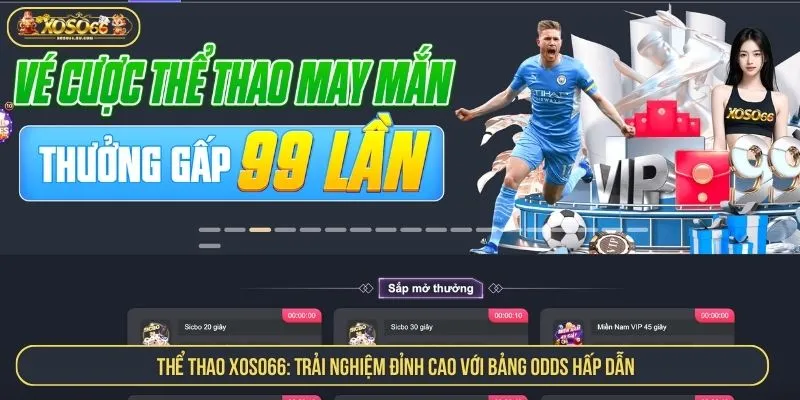 Trải Nghiệm Thể Thao XOSO66 Đỉnh Cao Bảng Odds Hấp Dẫn Thể Thao XOSO66