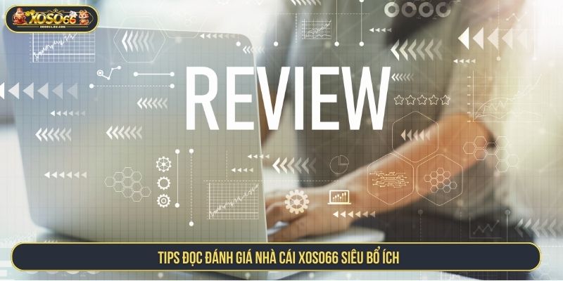 Đánh Giá Nhà Cái XOSO66 Với Góc Nhìn Thực Tế Từ Hội Viên Tips đọc đánh giá nhà cái XOSO66 siêu bổ ích