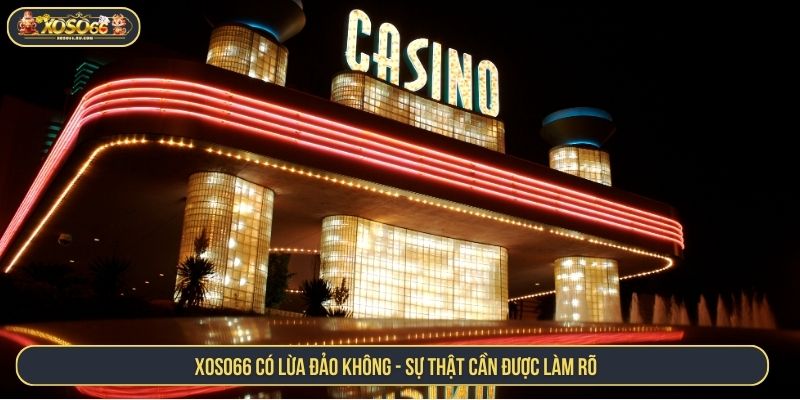 XOSO66 có lừa đảo không