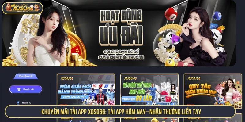 Khuyến Mãi Tải App Xoso66: Tải App Hôm Nay–Nhận Thưởng Liền Tay