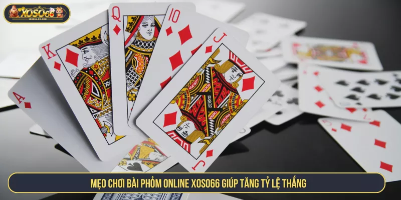 Bài Phỏm Online XOSO66 Đổi Thưởng Tiền Triệu Mỗi Ván Mẹo chơi bài phỏm online Xoso66 giúp tăng tỷ lệ thắng