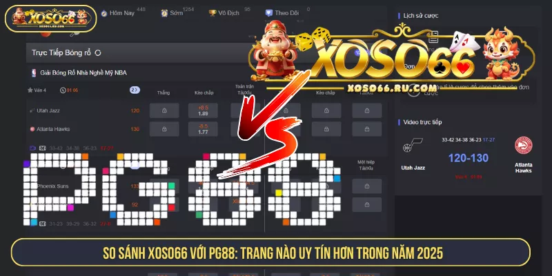 So Sánh XOSO66 với PG88 - Xác Định Địa Chỉ Uy Tín Nhất So sánh Xoso66 với PG88: Trang Nào Uy Tín Hơn Trong Năm 2025